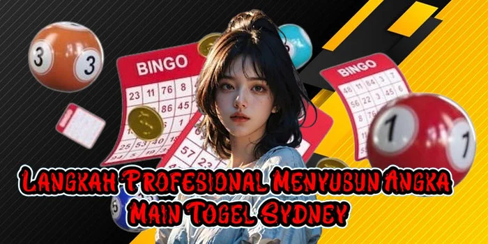 Langkah Profesional Menyusun Angka Main Togel Sydney