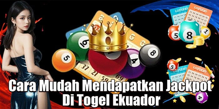 Cara Mudah Mendapatkan Jackpot Di Togel Ekuador