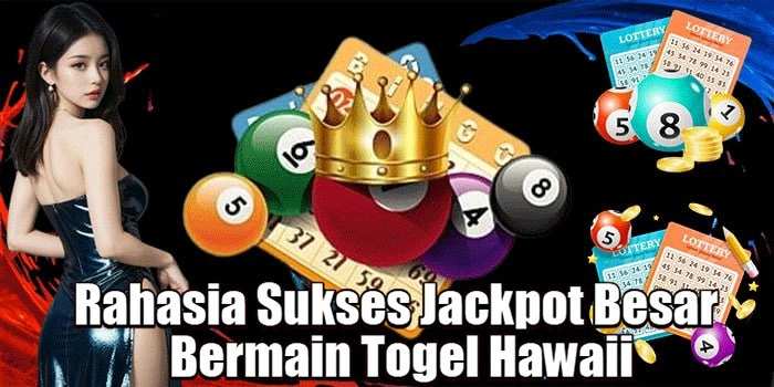 Rahasia Sukses Jackpot Besar Bermain Togel Hawaii
