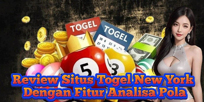 Review Situs Togel New York Dengan Fitur Analisa Pola