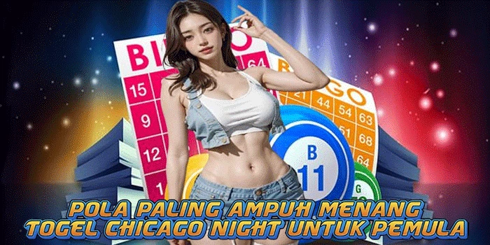 Pola Paling Ampuh Menang Togel Chicago Night Untuk Pemula 

