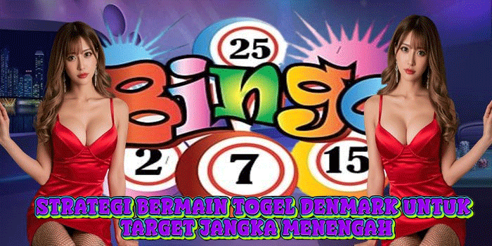 Strategi Bermain Togel Denmark Untuk Target Jangka Menengah